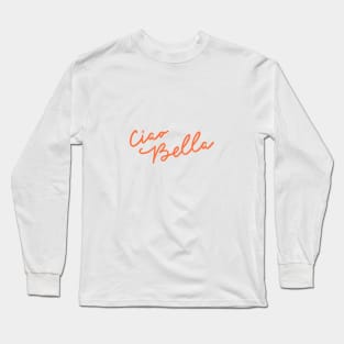 Ciao Bella Long Sleeve T-Shirt